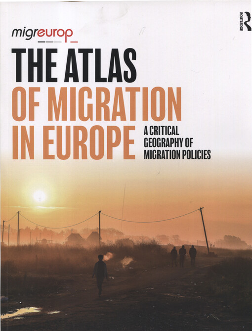 The atlas of migration in Europe : a critical geography of migration policies