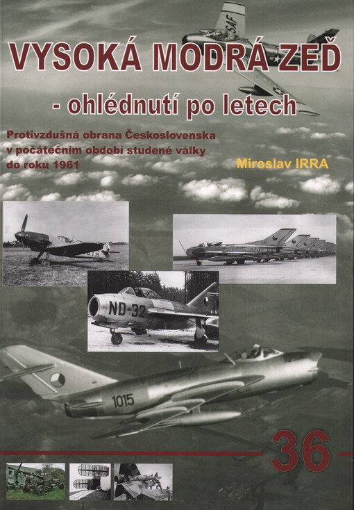 Vysoká modrá zeď - ohlédnutí po letech : protivzdušná obrana Československa v počátečním období studené války do roku 1961