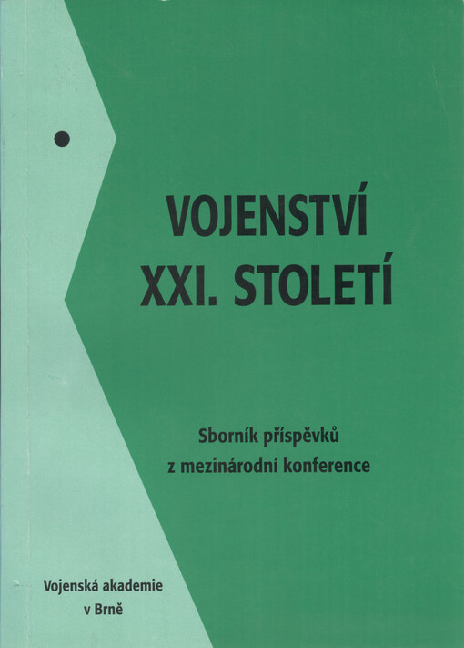 Vojenství XXI. století : sborník příspěvků z mezinárodní konference konané na Vojenské akademii v Brně17. října 2001