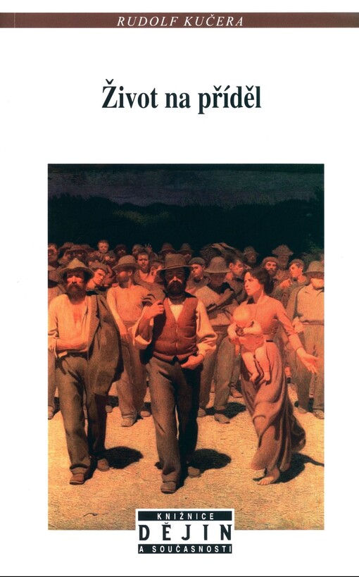 Život na příděl: válečná každodennost a politiky dělnické třídy v českých zemích 1914-1918