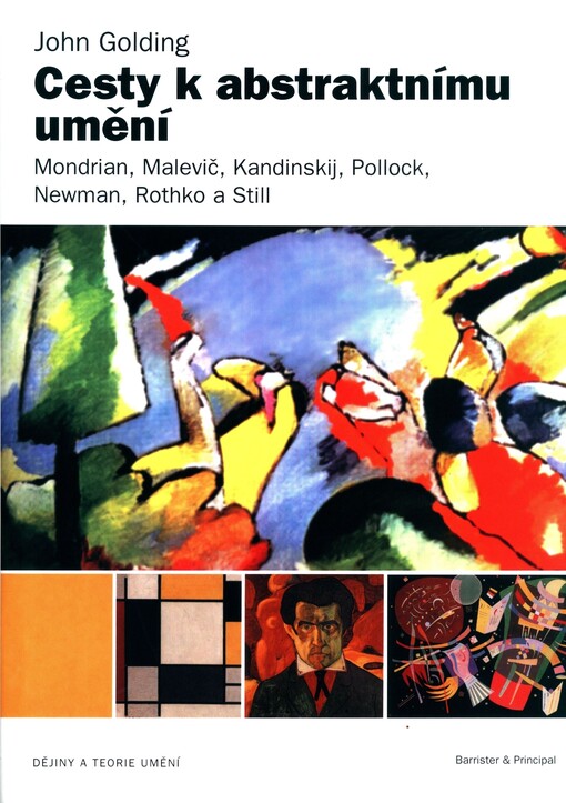 Cesty k abstraktnímu umění: Mondrian, Malevič, Kandinskij, Pollock, Newman, Rothko a Still