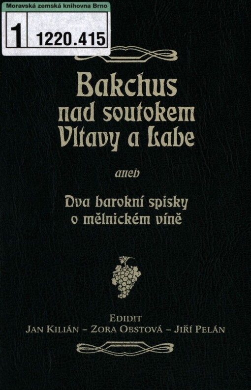 Bakchus nad soutokem Vltavy a Labe, aneb, Dva barokní spisky o mělnickém víně