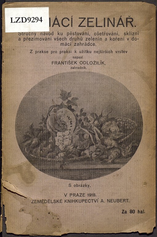 Domácí zelinář: Struč. návod ku pěstování, ošetřování, sklizení a přezimování všech druhů zelenin a koření v domácí zahrádce