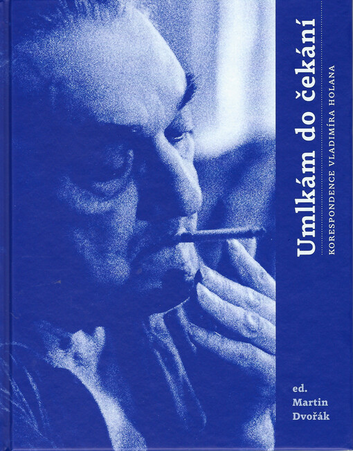 Umlkám do čekání : korespondence Vladimíra Holana