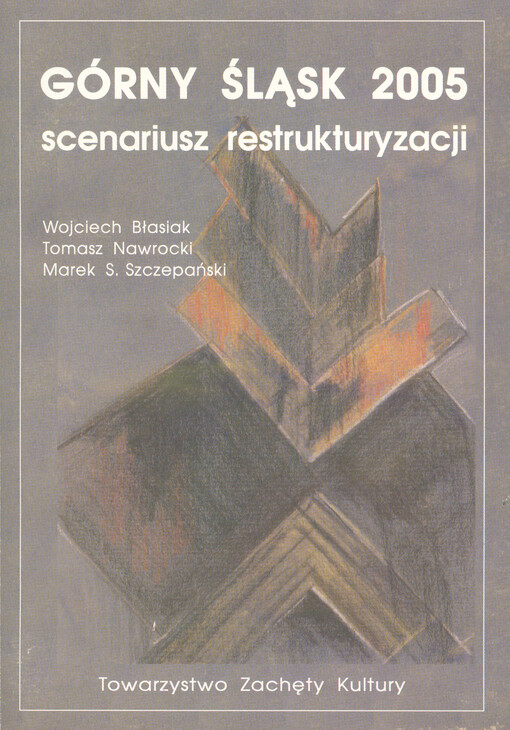 Górny Śląsk 2005 : scenariusz restrukturyzacji = Upper Silesia 2005 : the restructuring scenario