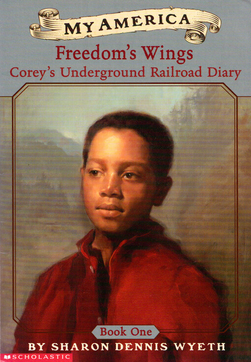 My America : Corey's underground railroad diary. Book one, Freedom's wings