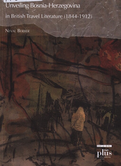 Unveiling Bosnia-Herzegovina in British travel literature (1844-1912)