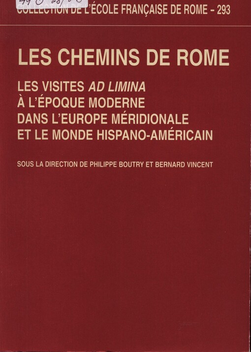 Les chemins de Rome :les visites ad limina à l’époque moderne dans l’Europe méridionale et le monde hispano-américain (XVIe-XIXe siėcle)