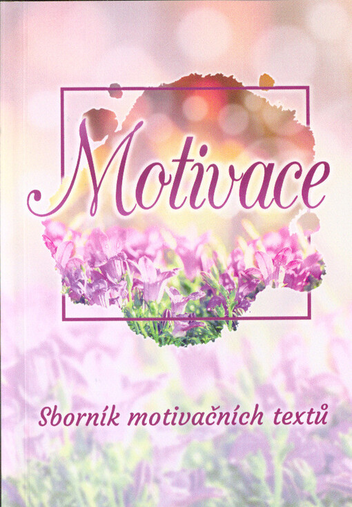 Motivace : sborník motivačních textů