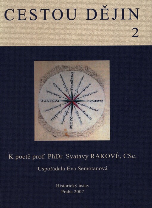 Cestou dějin :k poctě prof. PhDr. Svatavy Rakové, CSc. : kolektivní monografie, 2. díl
