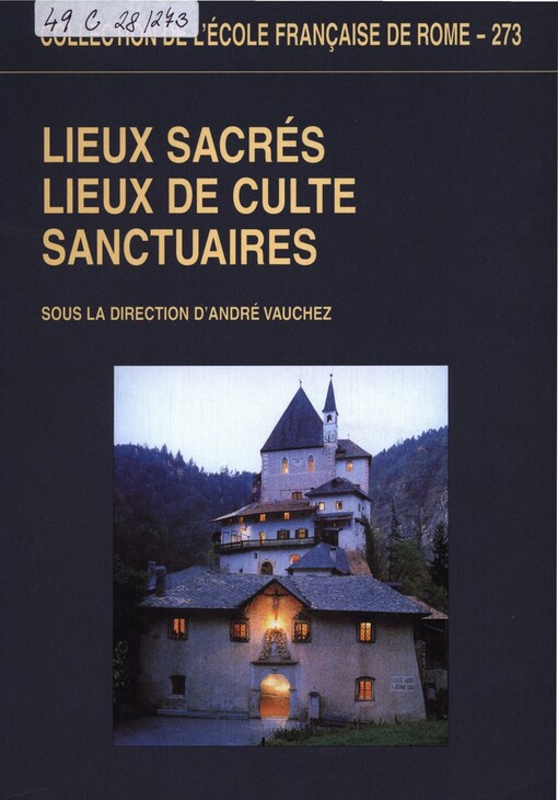Lieux sacrés, lieux de culte, sanctuaires :approches terminologiques, méthodologiques, historiques et monographiques