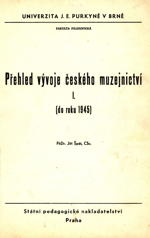 Přehled vývoje českého muzejnictví.1. [díl]. (do roku 1945)