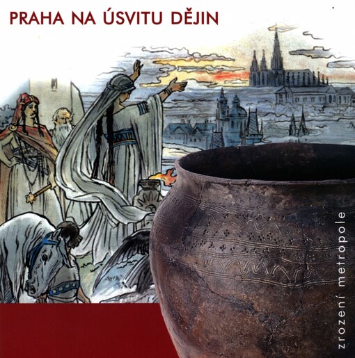 Praha na úsvitu dějin :zrození metropole