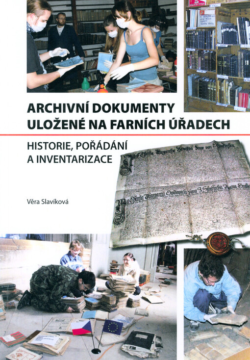 Archivní dokumenty uložené na farních úřadech : historie, pořádání a inventarizace