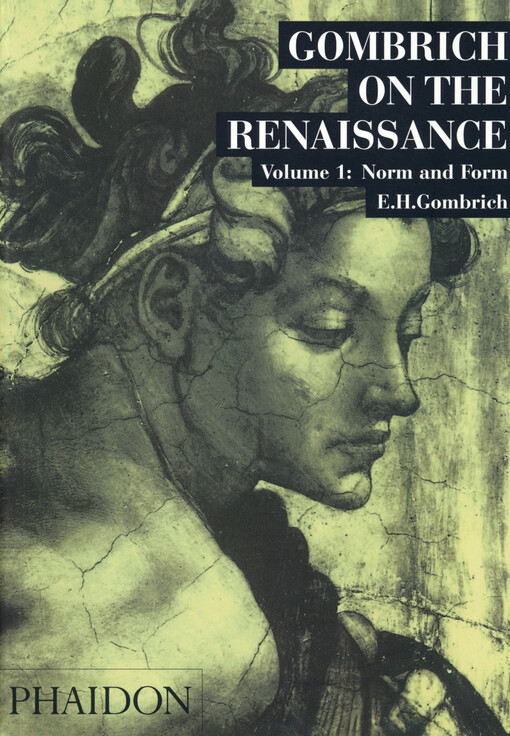 Gombrich on the renaissance. Volume 1, Norm and form