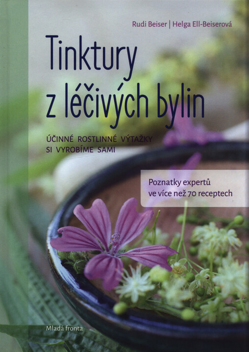 Tinktury z léčivých bylin : účinné rostlinné výtažky si vyrobíme sami