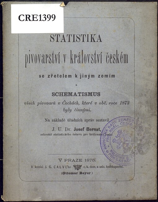 Statistika pivovarství v království českém se zřetelem k jiným zemím ;a Schematismus všech pivovarů v Čechách, které v obč. roce 1873 byly činnými