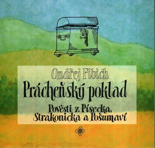 Prácheňský poklad. [I], Pověsti z Písecka, Strakonicka a Pošumaví