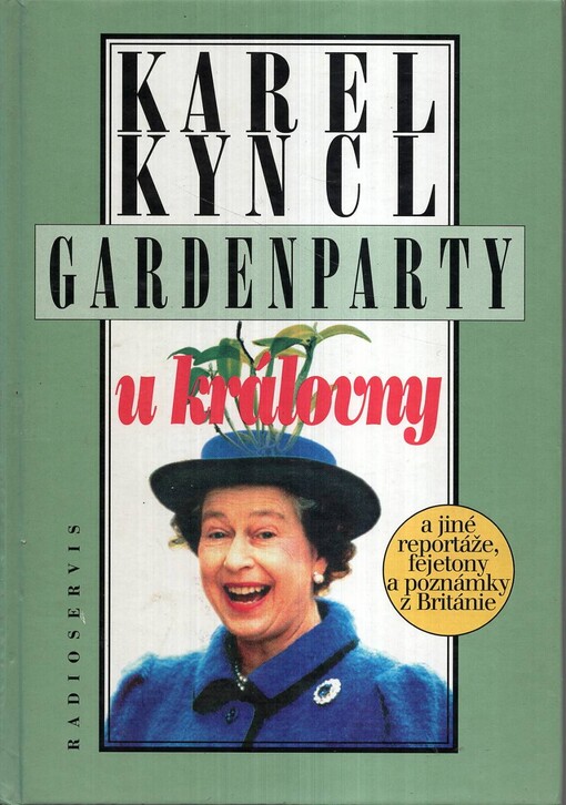 Gardenparty u královny a jiné reportáže, fejetony a poznámky z Británie