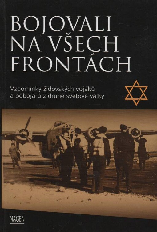 Bojovali na všech frontách : vzpomínky židovských vojáků a odbojářů z druhé světové války