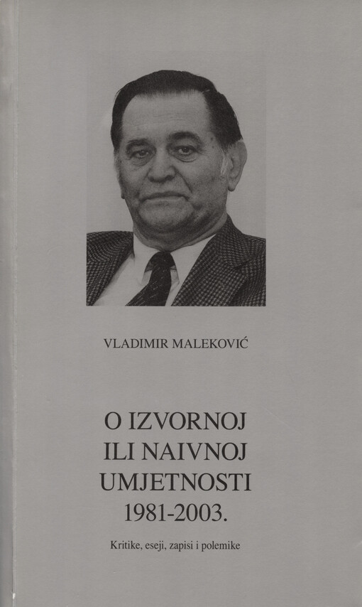 O izvornoj ili naivnoj umjetnosti 1981-2003. :kritike, eseji, zapisi i polemike