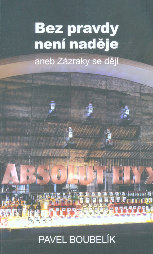 Bez pravdy není naděje, aneb, Zázraky se dějí