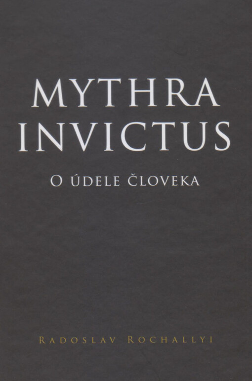 Mythra invictus : o údele človeka