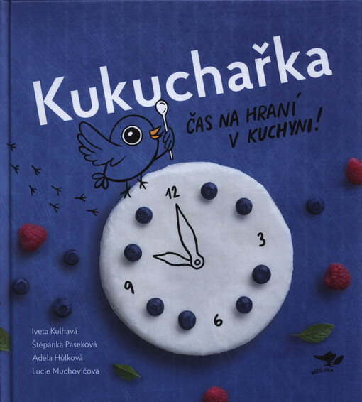 Kukuchařka : čas na hraní v kuchyni!