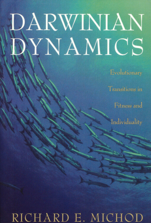 Darwinian dynamics : evolutionary transitions in fitness and individuality
