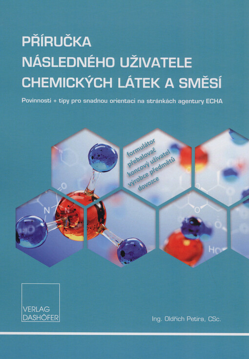Příručka následného uživatele chemických látek a směsí : povinnosti + tipy pro snadnou orientaci na stránkách agentury ECHA