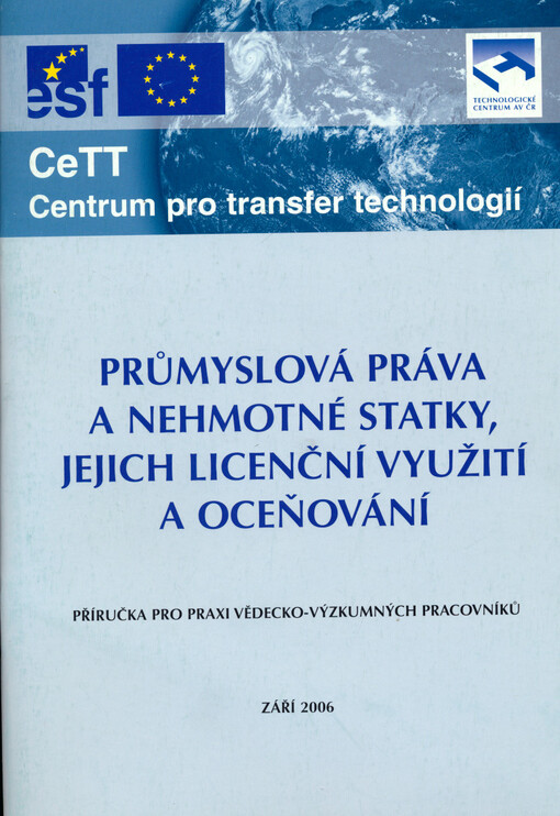 Průmyslová práva a nehmotné statky, jejich licenční využití a oceňování: příručka pro praxi vědecko-výzkumných pracovníků