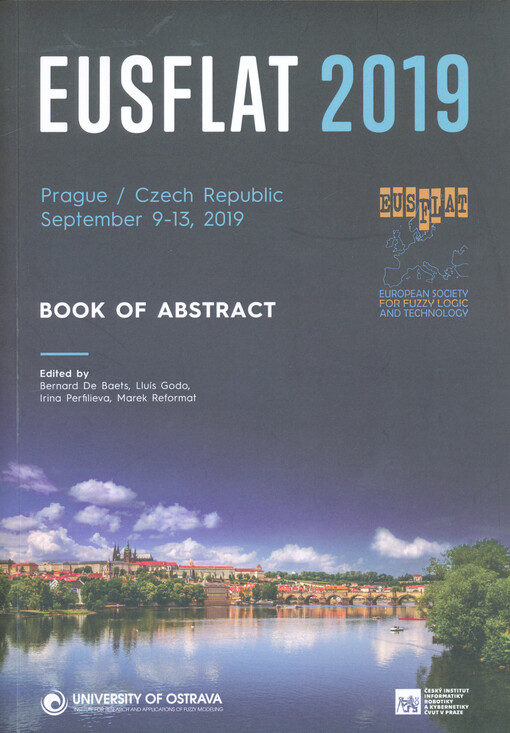 EUSFLAT 2019 : the 11th Conference of the European Society for Fuzzy Logic and Technology, organized jointly with the IQSA Workshop on Quantum Structures : Prague, Czech Republic, September 9-13, 2019 : book of abstracts