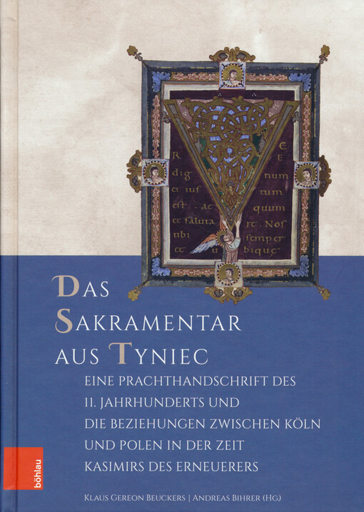 Das Sakramentar aus Tyniec : eine Prachthandschrift des 11. Jahrhunderts und die Beziehungen zwischen Köln und Polen in der Zeit Kasimirs des Erneuerers