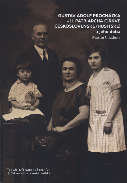Gustav Adolf Procházka - II. patriarcha Církve československé (husitské) a jeho doba