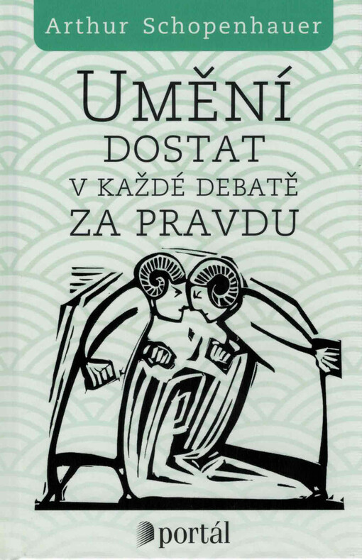 Umění dostat v každé debatě za pravdu : eristická dialektika