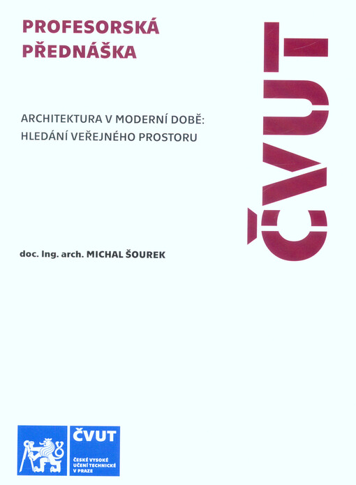 Architektura v moderní době: hledání veřejného prostoru = Architecture in modern times: searching for public space
