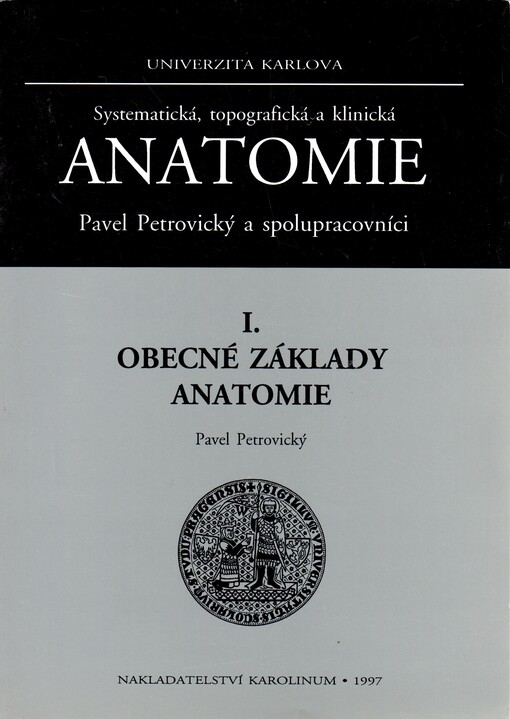 Systematická, topografická a klinická anatomie.I,Obecné základy anatomie