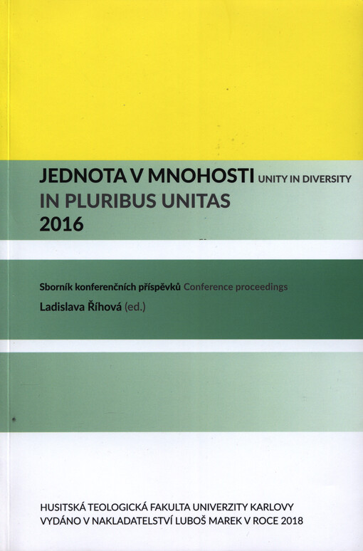 Jednota v mnohosti : sborník konferenčních příspěvků = Unity in Diversity : conference proceedings = In pluribus unitas : 2016
