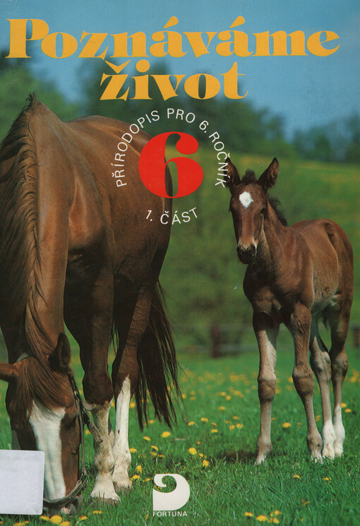 Poznáváme život :přírodopis s výrazným ekologickým zaměřením : pro 6. ročník ZŠ (7. ročník občanské školy) a nižší ročníky gymnázií