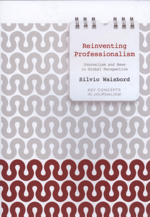 Reinventing professionalism : journalism and news in global perspective