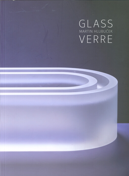 Martin Hlubuček : glass = verre