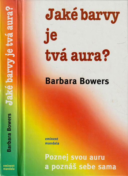 Jaké barvy je tvá aura? : poznej svou auru a poznáš sám sebe