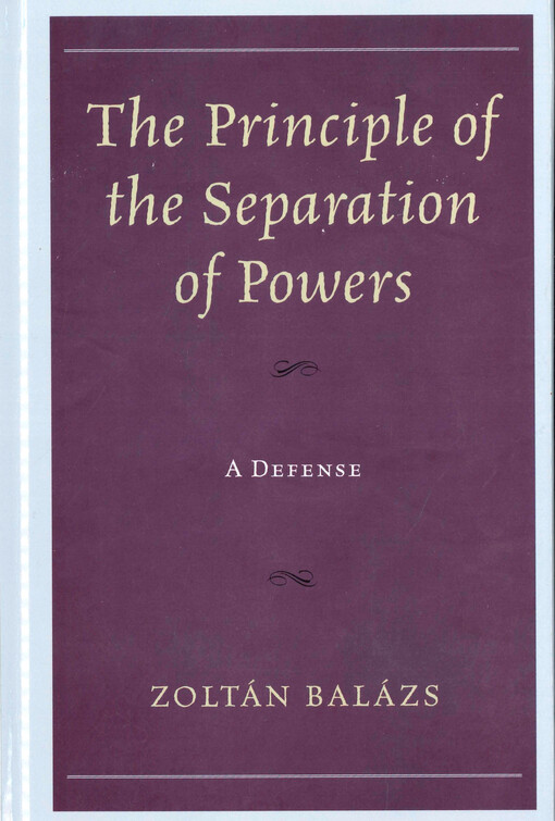The principle of the separation of powers : a defense