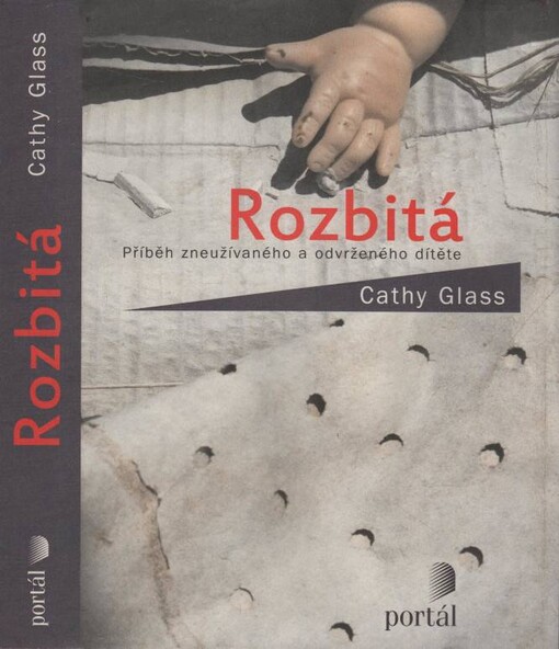 Rozbitá : příběh zneužívaného a odvrženého dítěte