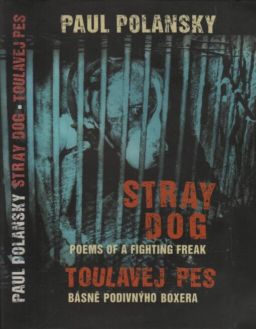 Stray dog : poems of a fighting freak = Toulavej pes : básně podivnýho boxera