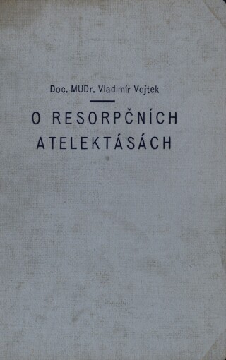 O resorpčních atelektásách v průběhu dětské plicní tuberkulosy :Příspěvek k lepšímu poznání bronchiálního stromu a plicní segmentace
