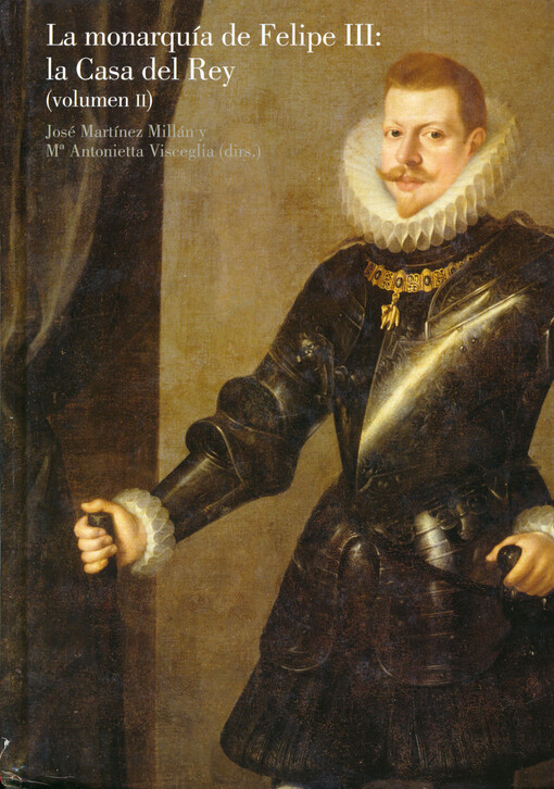 La monarquía de Felipe III : la casa del rey. Volumen II