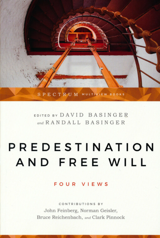 Predestination and free will : four views of divine sovereignty and human freedom