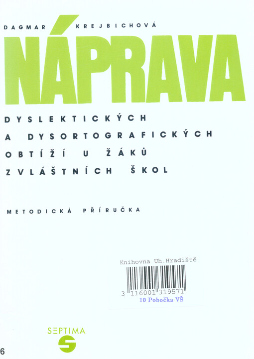 Náprava dyslektických a dysortografických obtíží u žáků zvláštních škol : metodická příručka
