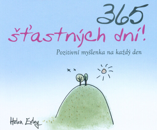 365 šťastných dní! : pozitivní myšlenka na každý den